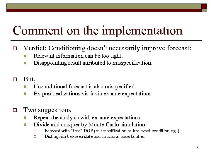 Comment on the implementation o Verdict: Conditioning doesn’t necessarily improve forecast: n n o