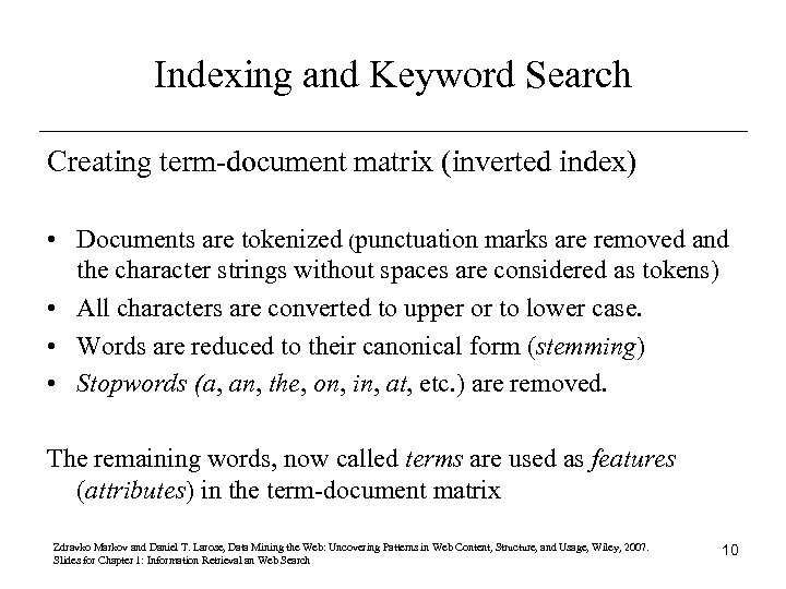 Indexing and Keyword Search Creating term-document matrix (inverted index) • Documents are tokenized (punctuation