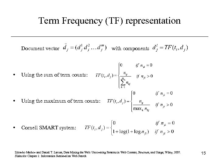 Term Frequency (TF) representation Document vector • Using the sum of term counts: •