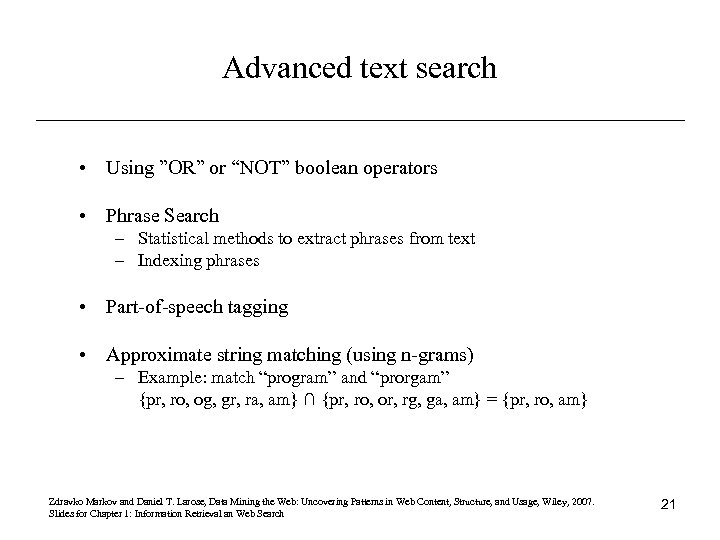 Advanced text search • Using ”OR” or “NOT” boolean operators • Phrase Search –