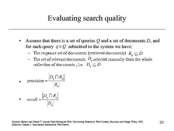 Evaluating search quality • Assume that there is a set of queries Q and