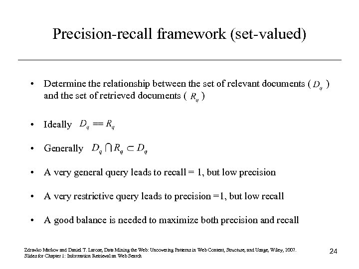 Precision-recall framework (set-valued) • Determine the relationship between the set of relevant documents (