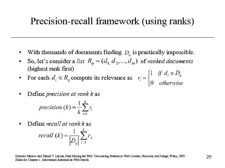 Precision-recall framework (using ranks) • With thousands of documents finding is practically impossible. •