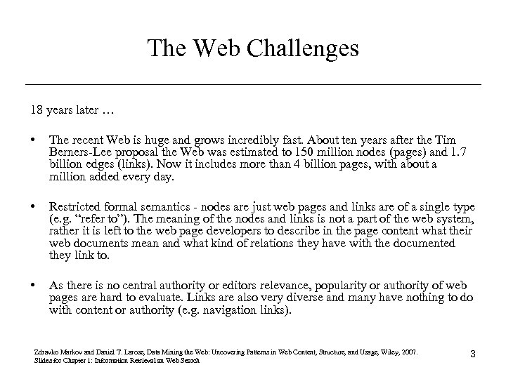 The Web Challenges 18 years later … • The recent Web is huge and