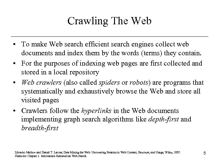 Crawling The Web • To make Web search efficient search engines collect web documents