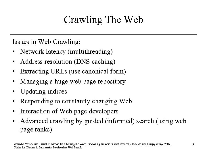 Crawling The Web Issues in Web Crawling: • Network latency (multithreading) • Address resolution