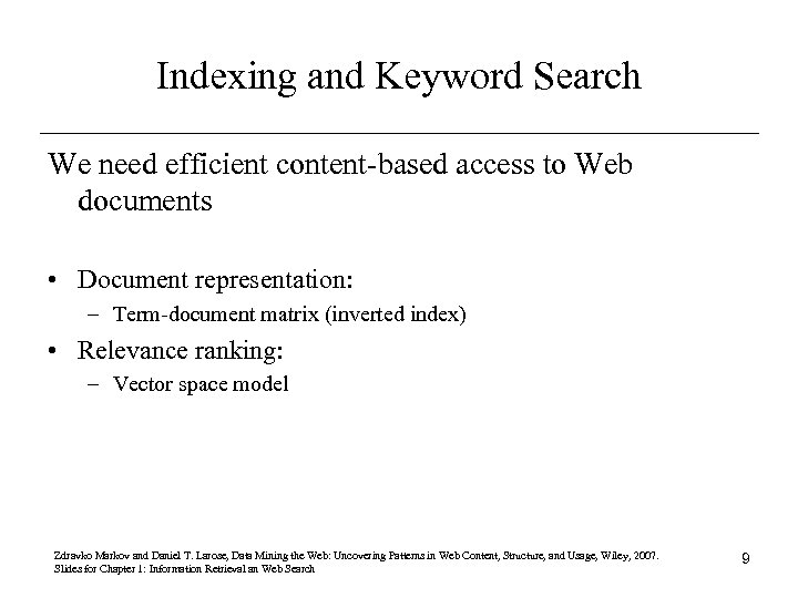 Indexing and Keyword Search We need efficient content-based access to Web documents • Document