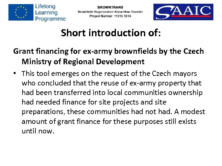 Short introduction of: Grant financing for ex-army brownfields by the Czech Ministry of Regional