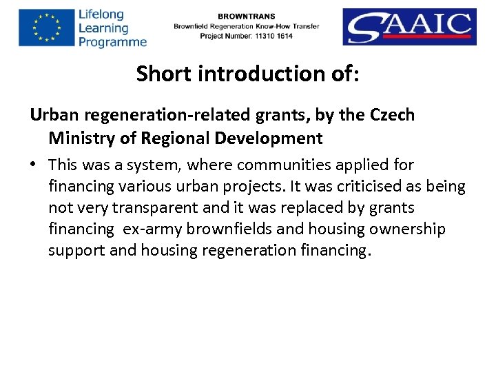 Short introduction of: Urban regeneration-related grants, by the Czech Ministry of Regional Development •