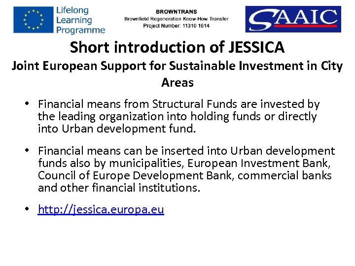 Short introduction of JESSICA Joint European Support for Sustainable Investment in City Areas •