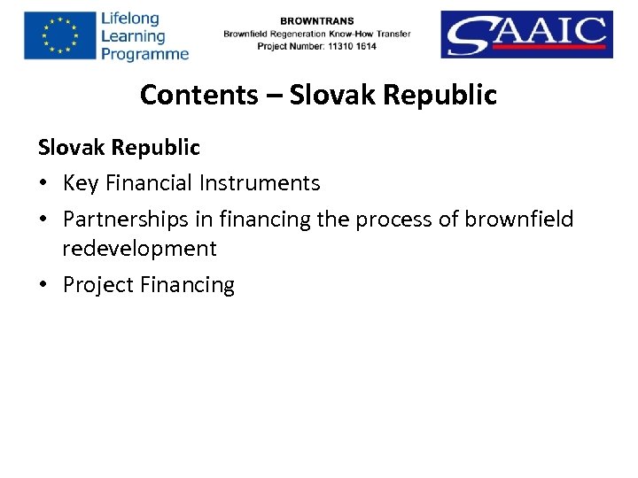 Contents – Slovak Republic • Key Financial Instruments • Partnerships in financing the process