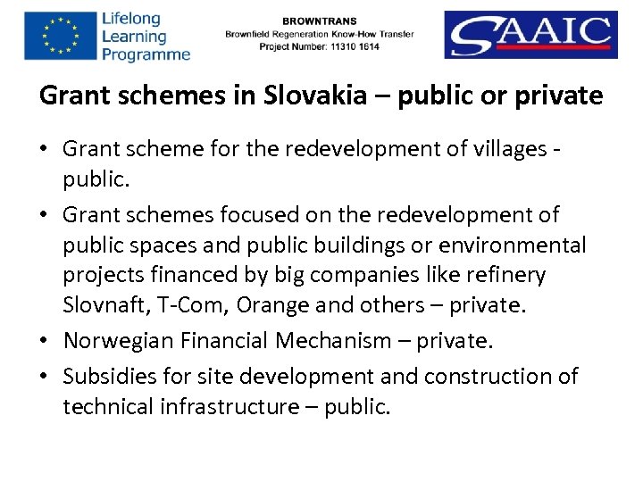 Grant schemes in Slovakia – public or private • Grant scheme for the redevelopment