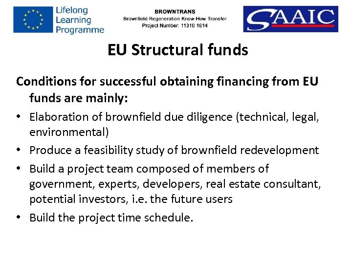 EU Structural funds Conditions for successful obtaining financing from EU funds are mainly: •