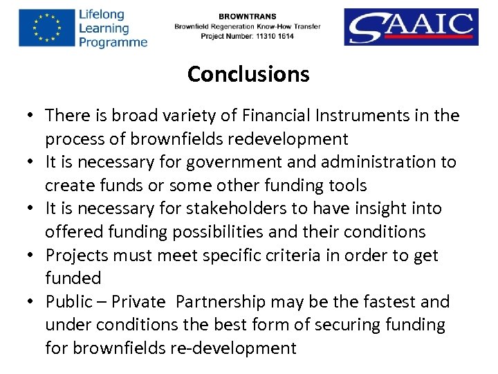 Conclusions • There is broad variety of Financial Instruments in the process of brownfields