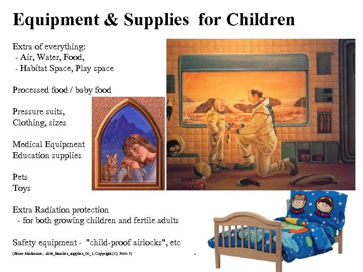 Equipment & Supplies for Children Extra of everything: - Air, Water, Food, - Habitat