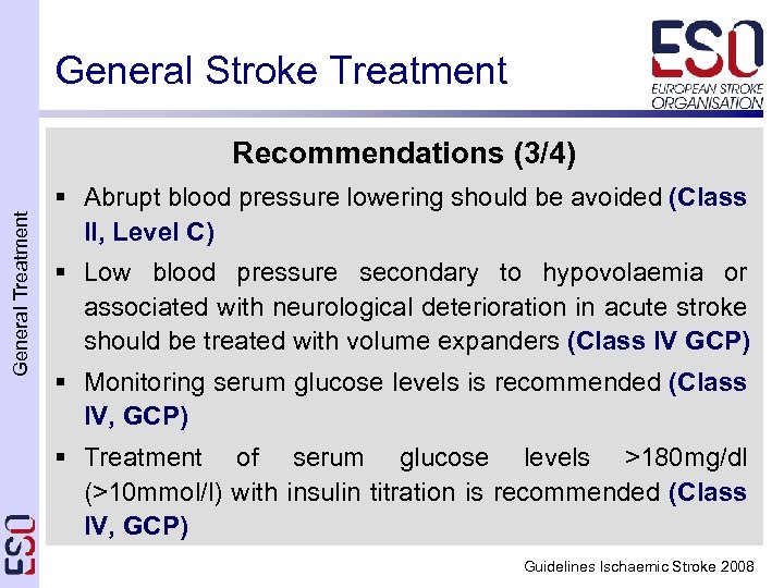 General Stroke Treatment General Treatment Recommendations (3/4) § Abrupt blood pressure lowering should be