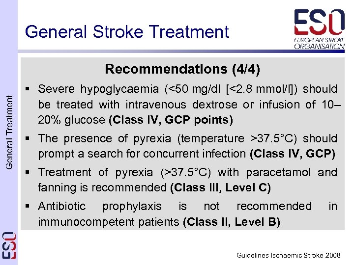 General Stroke Treatment General Treatment Recommendations (4/4) § Severe hypoglycaemia (<50 mg/dl [<2. 8