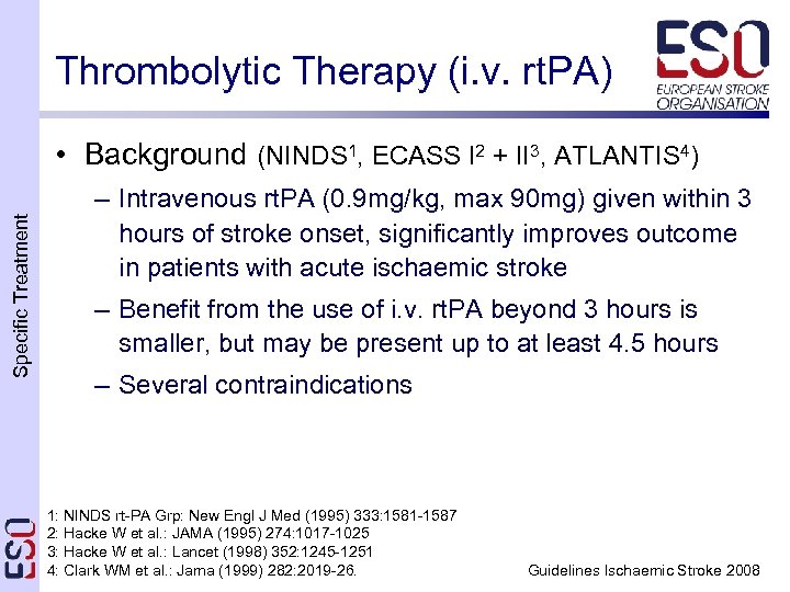 Thrombolytic Therapy (i. v. rt. PA) Specific Treatment • Background (NINDS 1, ECASS I