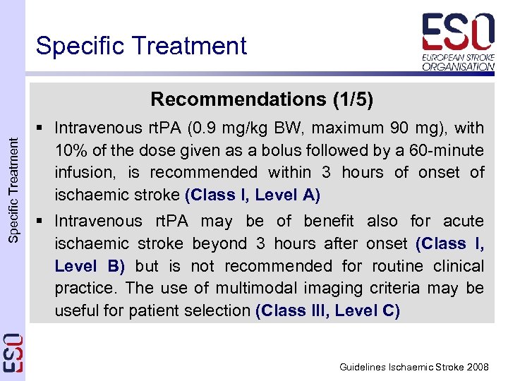Specific Treatment Recommendations (1/5) § Intravenous rt. PA (0. 9 mg/kg BW, maximum 90