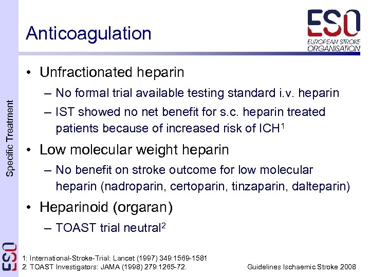 Anticoagulation • Unfractionated heparin Specific Treatment – No formal trial available testing standard i.