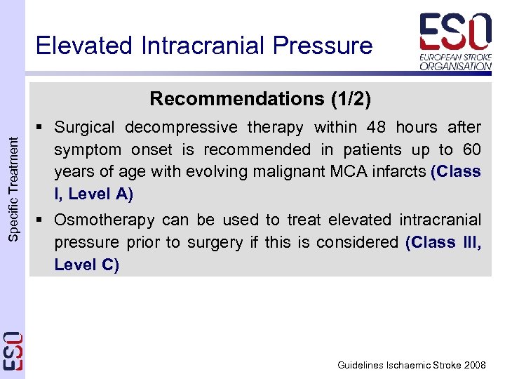 Elevated Intracranial Pressure Specific Treatment Recommendations (1/2) § Surgical decompressive therapy within 48 hours