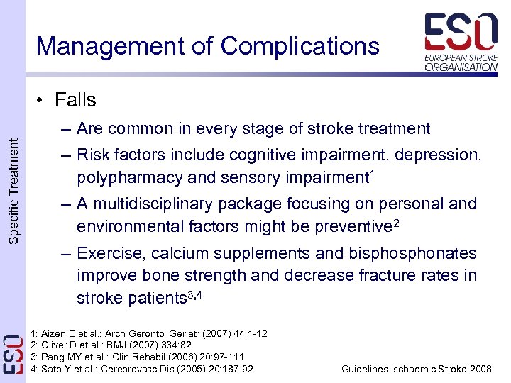 Management of Complications • Falls Specific Treatment – Are common in every stage of