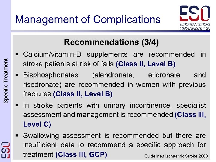 Management of Complications Specific Treatment Recommendations (3/4) § Calcium/vitamin-D supplements are recommended in stroke