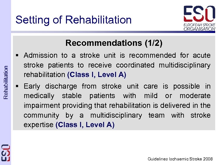 Setting of Rehabilitation Recommendations (1/2) § Admission to a stroke unit is recommended for