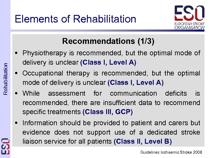 Elements of Rehabilitation Recommendations (1/3) § Physiotherapy is recommended, but the optimal mode of