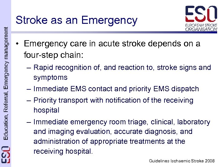 Education, Referral, Emergency management Stroke as an Emergency • Emergency care in acute stroke