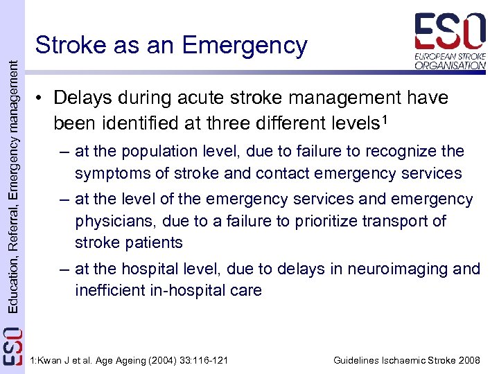 Education, Referral, Emergency management Stroke as an Emergency • Delays during acute stroke management