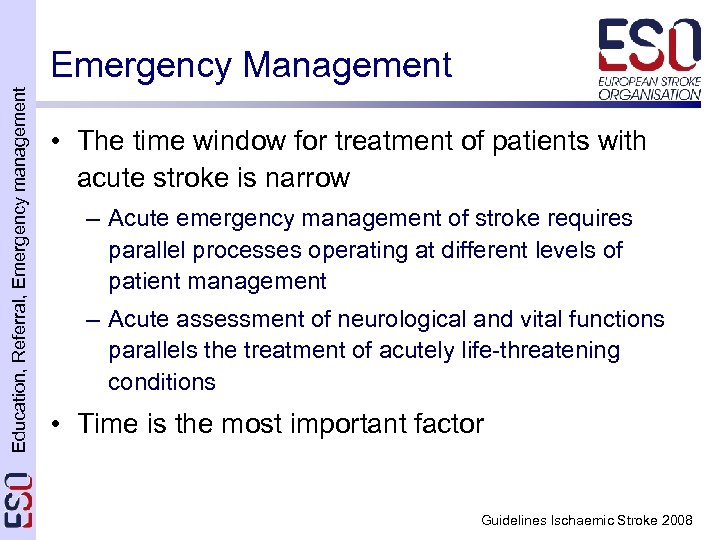 Education, Referral, Emergency management Emergency Management • The time window for treatment of patients