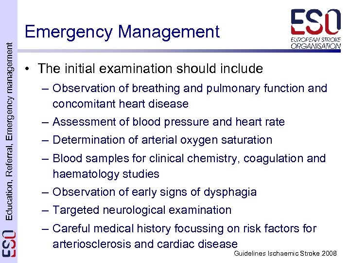 Education, Referral, Emergency management Emergency Management • The initial examination should include – Observation