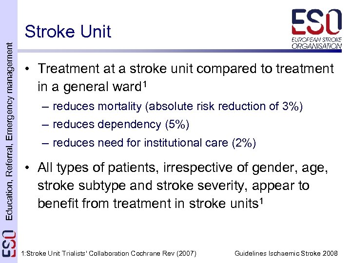 Education, Referral, Emergency management Stroke Unit • Treatment at a stroke unit compared to