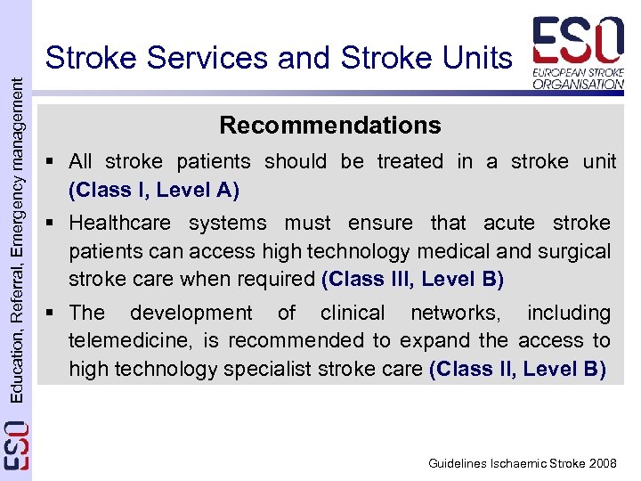 Education, Referral, Emergency management Stroke Services and Stroke Units Recommendations § All stroke patients