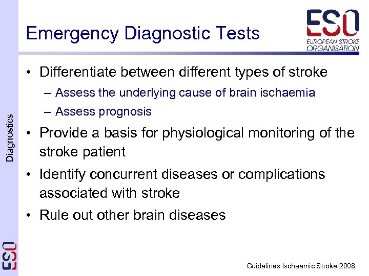 Emergency Diagnostic Tests • Differentiate between different types of stroke Diagnostics – Assess the
