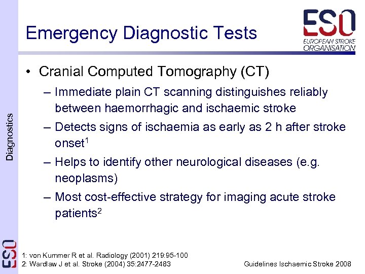 Emergency Diagnostic Tests Diagnostics • Cranial Computed Tomography (CT) – Immediate plain CT scanning