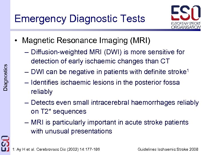 Emergency Diagnostic Tests Diagnostics • Magnetic Resonance Imaging (MRI) – Diffusion-weighted MRI (DWI) is