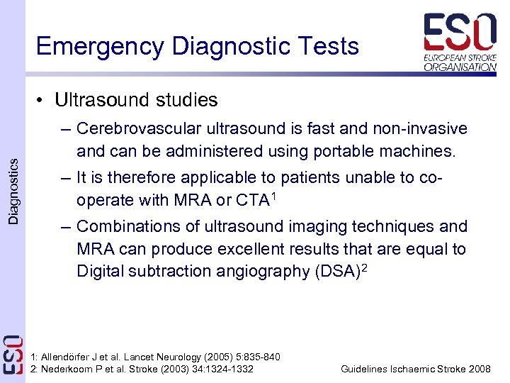 Emergency Diagnostic Tests Diagnostics • Ultrasound studies – Cerebrovascular ultrasound is fast and non-invasive