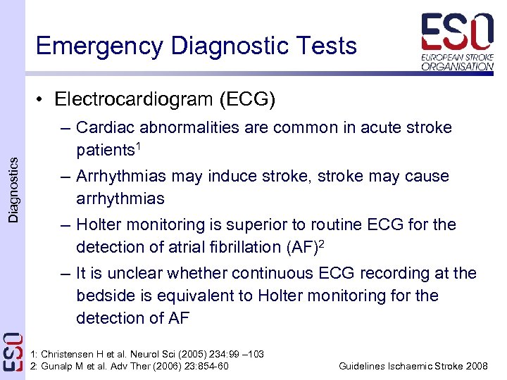Emergency Diagnostic Tests Diagnostics • Electrocardiogram (ECG) – Cardiac abnormalities are common in acute