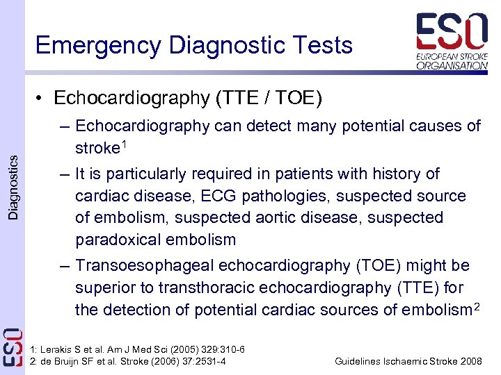 Emergency Diagnostic Tests Diagnostics • Echocardiography (TTE / TOE) – Echocardiography can detect many