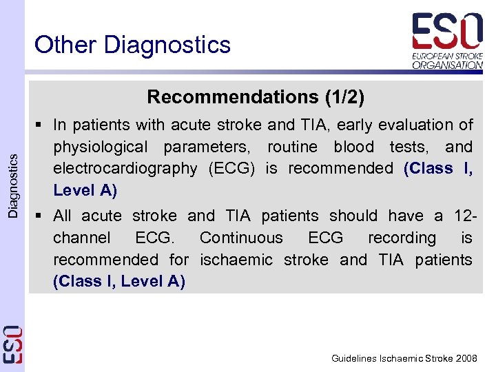 Other Diagnostics Recommendations (1/2) § In patients with acute stroke and TIA, early evaluation