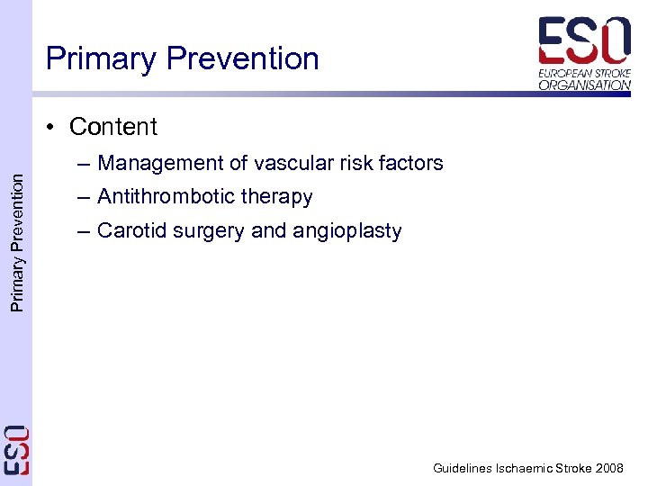 Primary Prevention • Content – Management of vascular risk factors – Antithrombotic therapy –