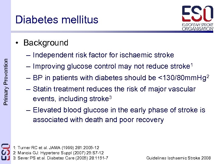 Diabetes mellitus Primary Prevention • Background – Independent risk factor for ischaemic stroke –