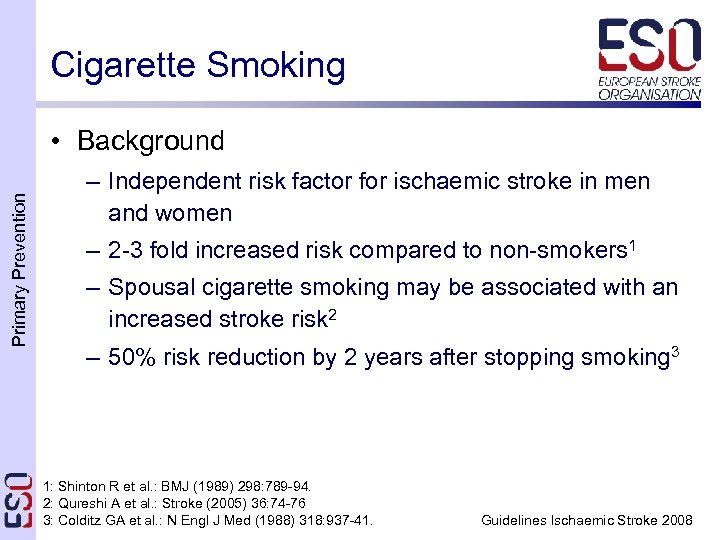 Cigarette Smoking Primary Prevention • Background – Independent risk factor for ischaemic stroke in