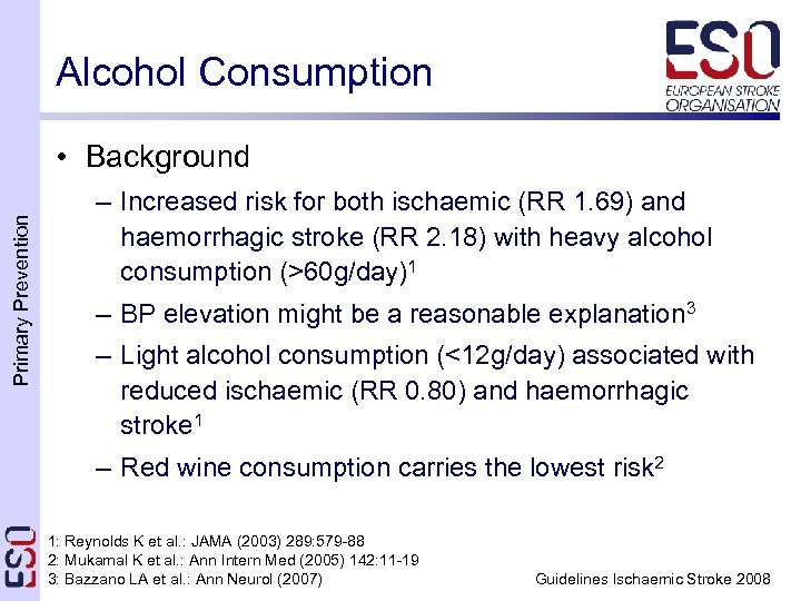 Alcohol Consumption Primary Prevention • Background – Increased risk for both ischaemic (RR 1.
