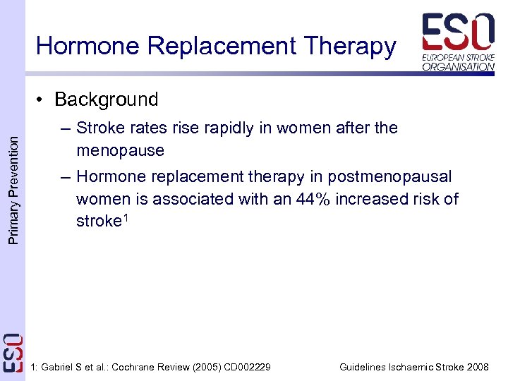Hormone Replacement Therapy Primary Prevention • Background – Stroke rates rise rapidly in women