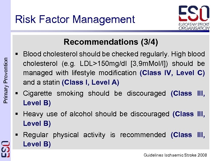 Risk Factor Management Primary Prevention Recommendations (3/4) § Blood cholesterol should be checked regularly.