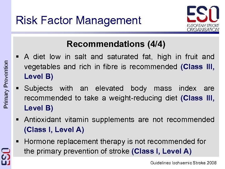 Risk Factor Management Primary Prevention Recommendations (4/4) § A diet low in salt and