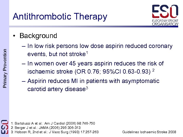 Antithrombotic Therapy Primary Prevention • Background – In low risk persons low dose aspirin